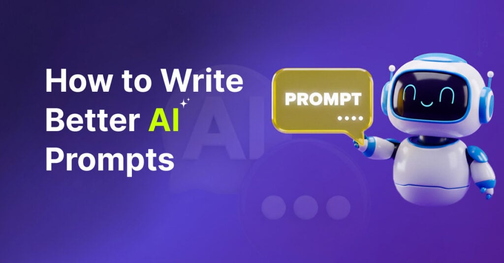 How to Write Better AI Prompts