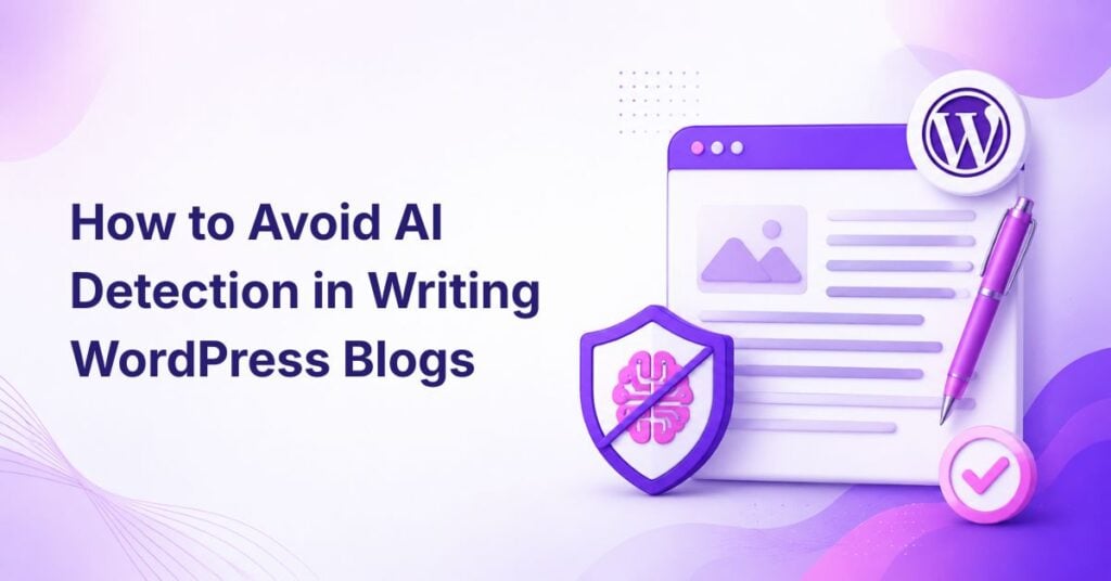 how to avoid ai detection in writing​ wordpress blogs